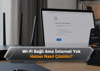 Wi-Fi Bağlı Ama İnternet Yok Hatası Nasıl Çözülür?