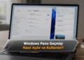 Windows Pano Geçmişi Nasıl Açılır ve Kullanılır?